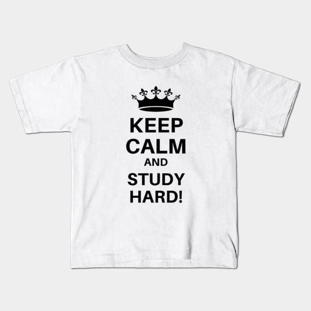 Keep Calm And Study Hard. Geek College Prank. Kids T-Shirt by Your_wardrobe